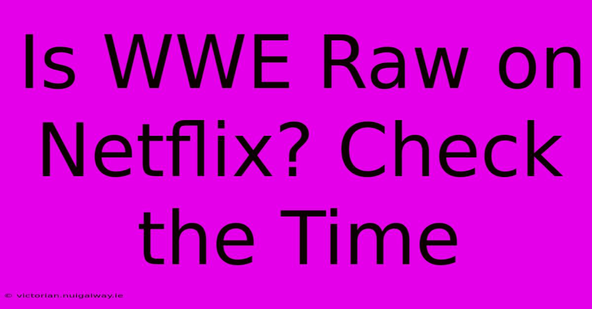 Is WWE Raw On Netflix? Check The Time