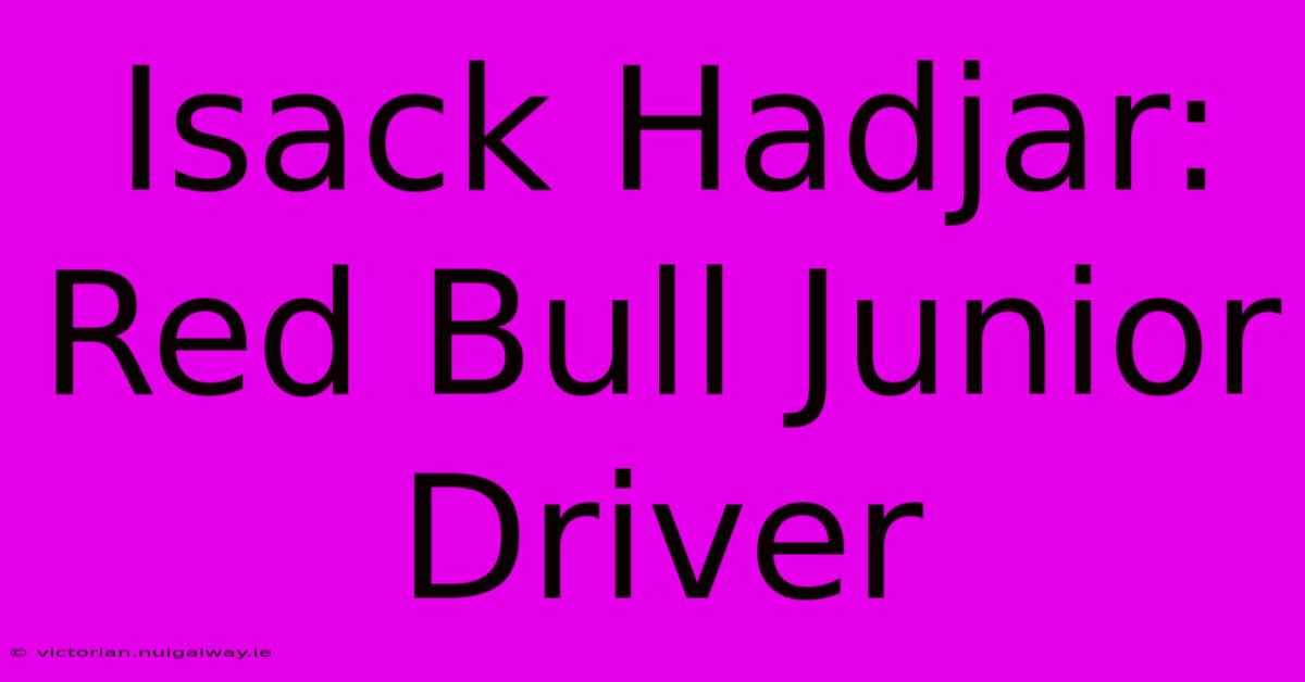 Isack Hadjar: Red Bull Junior Driver