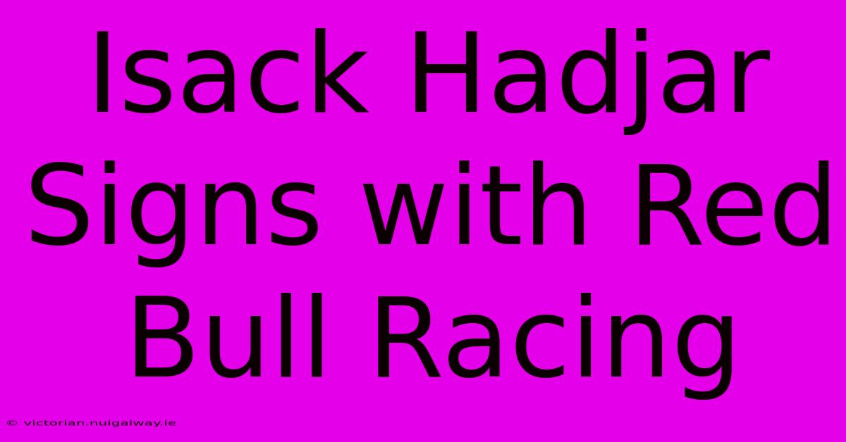 Isack Hadjar Signs With Red Bull Racing