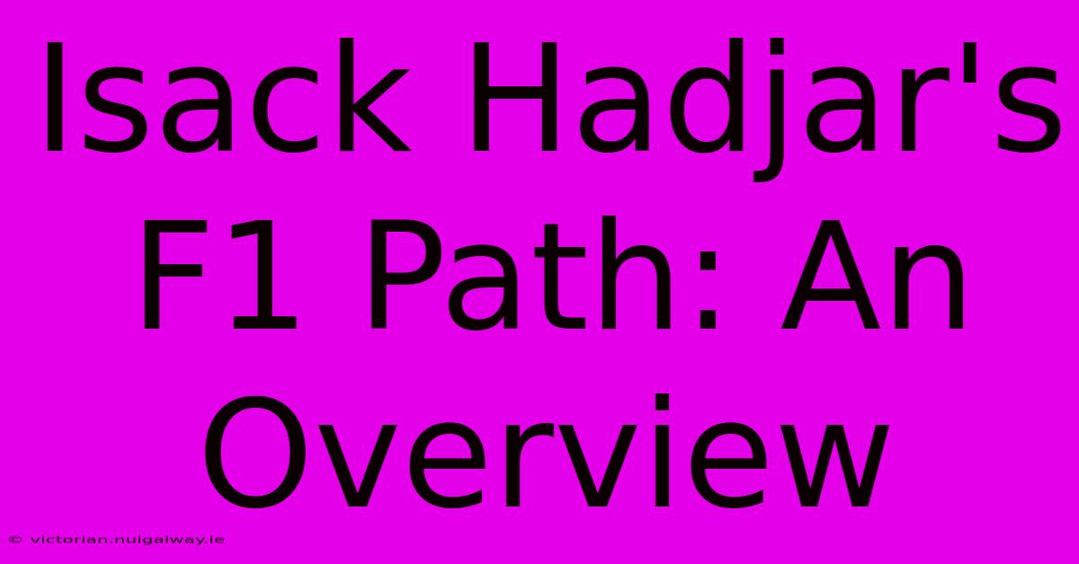 Isack Hadjar's F1 Path: An Overview