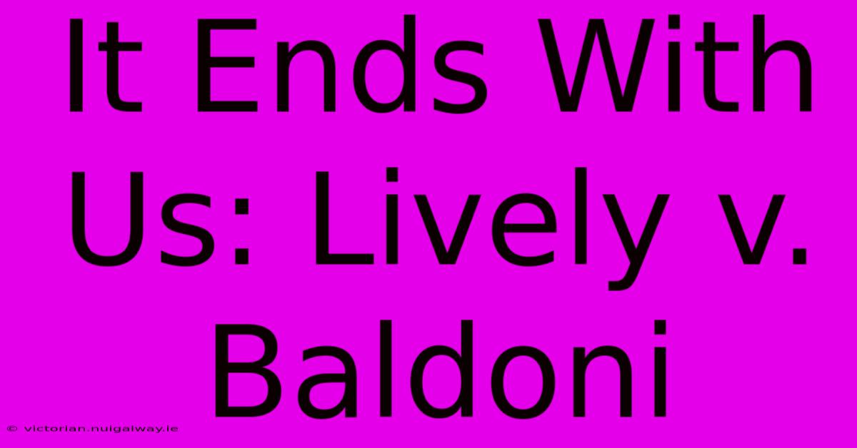 It Ends With Us: Lively V. Baldoni