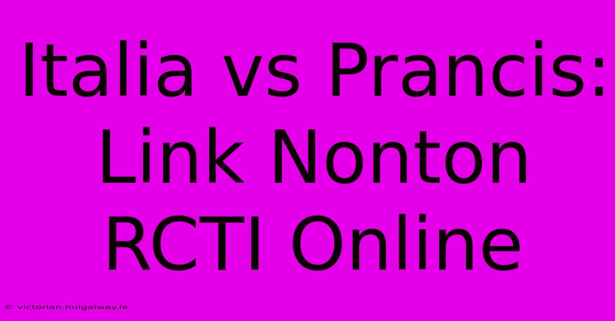 Italia Vs Prancis: Link Nonton RCTI Online