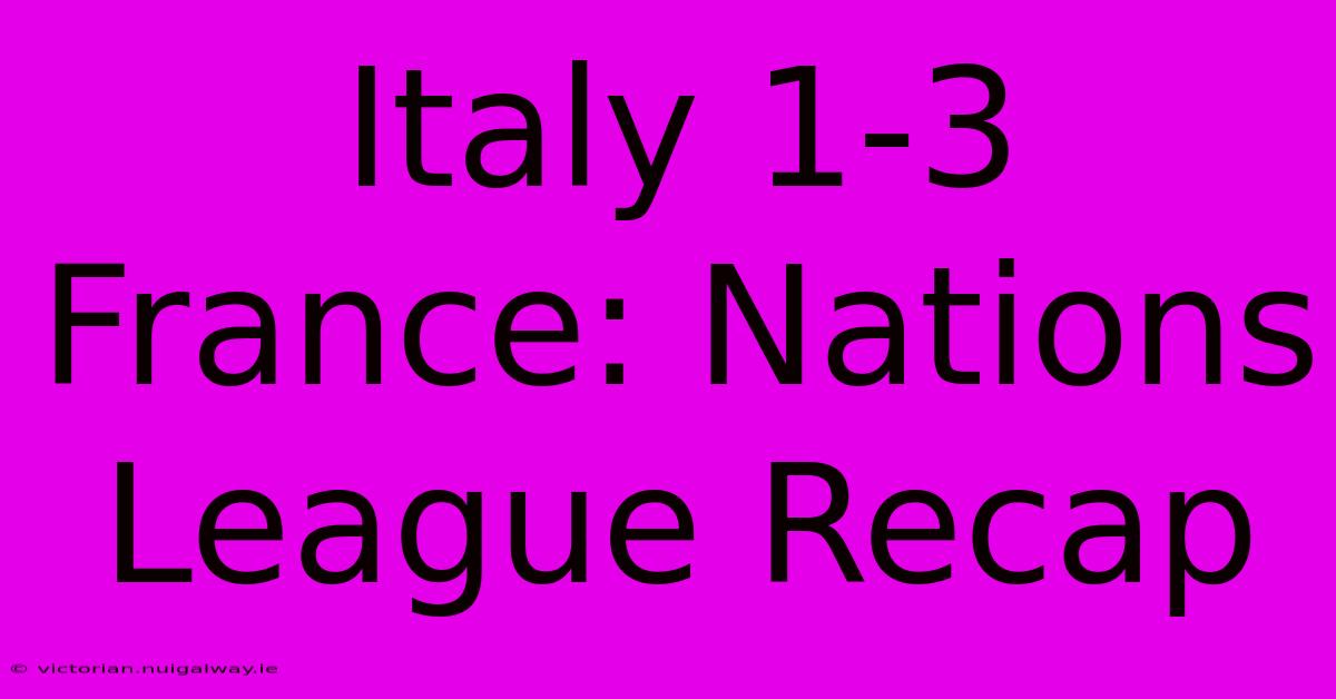 Italy 1-3 France: Nations League Recap