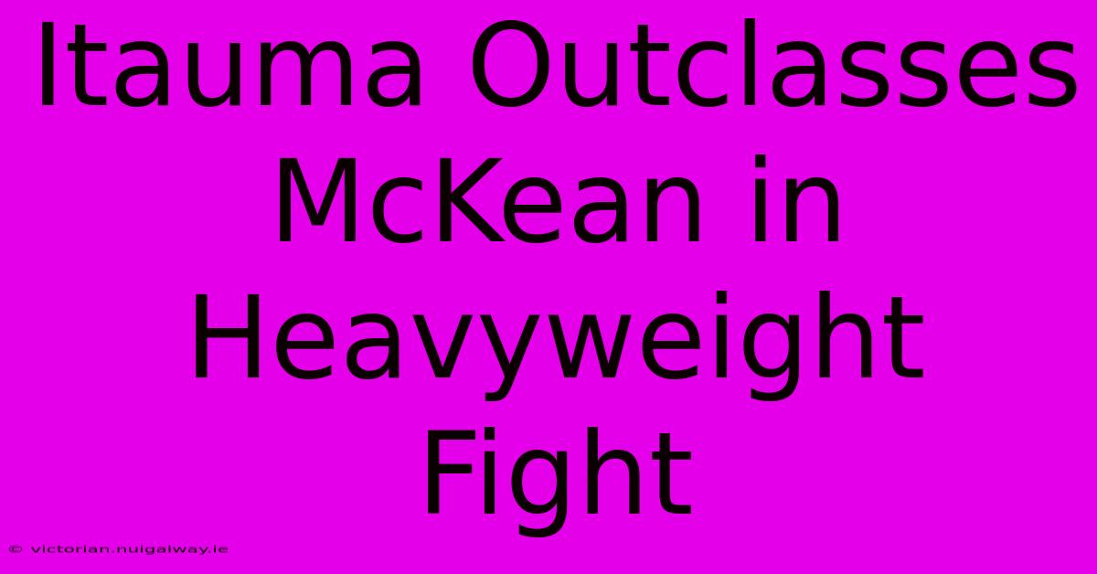 Itauma Outclasses McKean In Heavyweight Fight