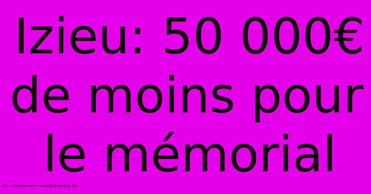 Izieu: 50 000€ De Moins Pour Le Mémorial