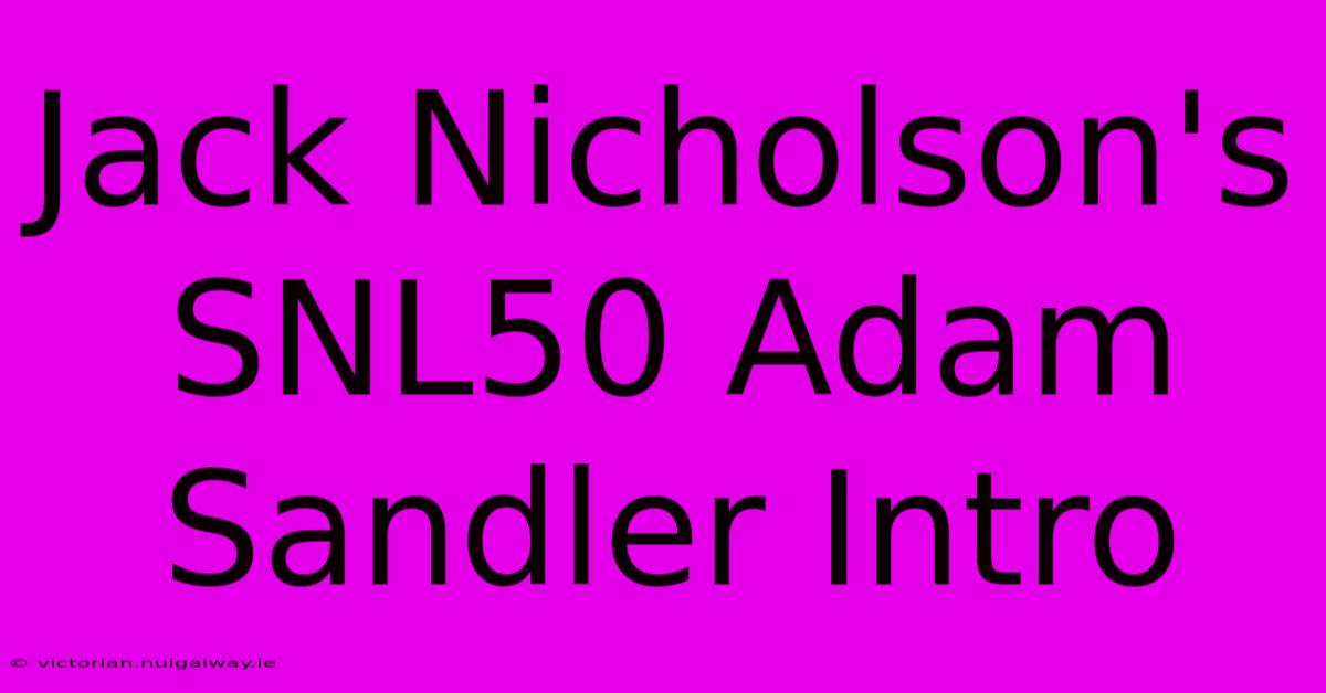 Jack Nicholson's SNL50 Adam Sandler Intro