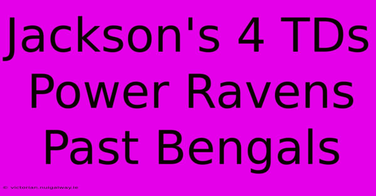 Jackson's 4 TDs Power Ravens Past Bengals