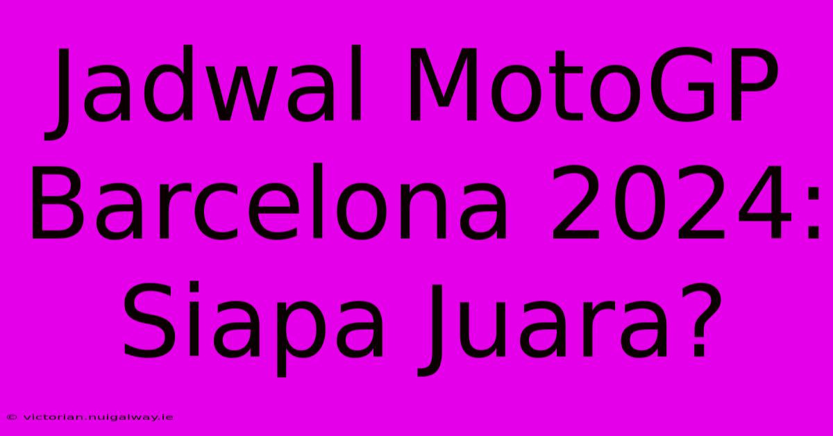 Jadwal MotoGP Barcelona 2024: Siapa Juara?