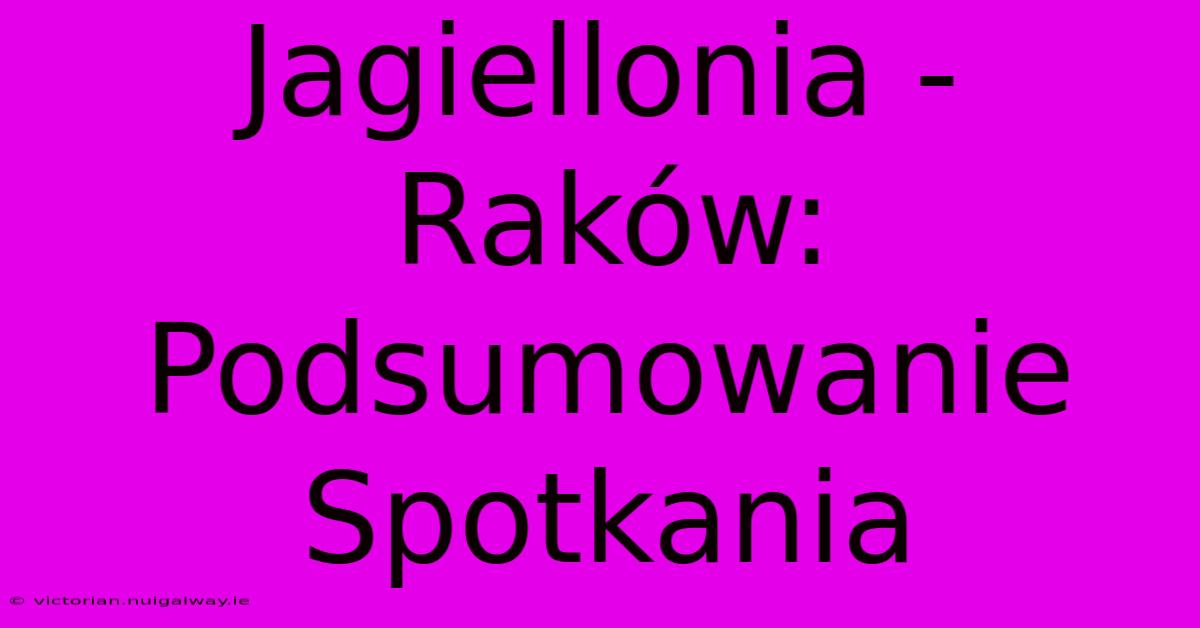 Jagiellonia - Raków: Podsumowanie Spotkania