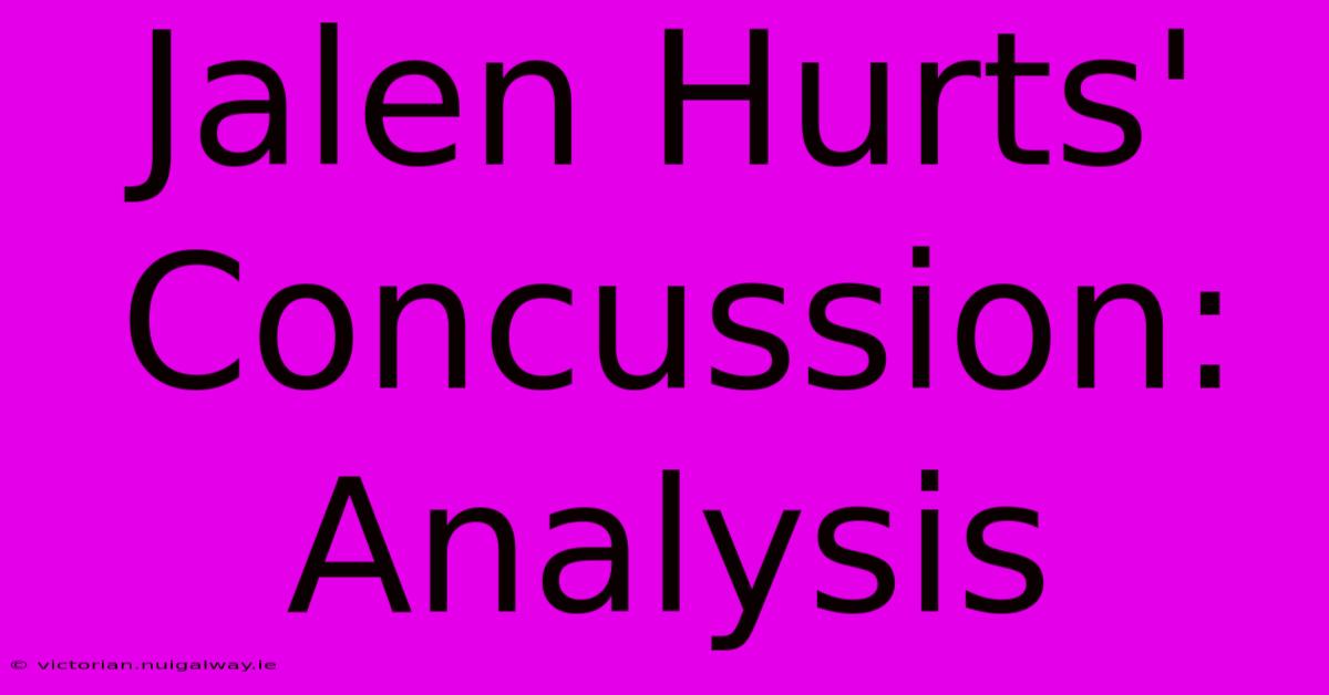 Jalen Hurts' Concussion: Analysis