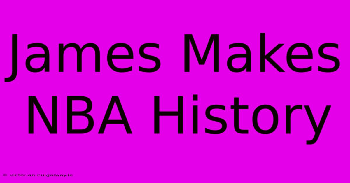 James Makes NBA History