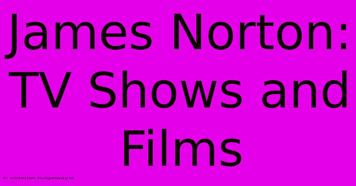 James Norton: TV Shows And Films