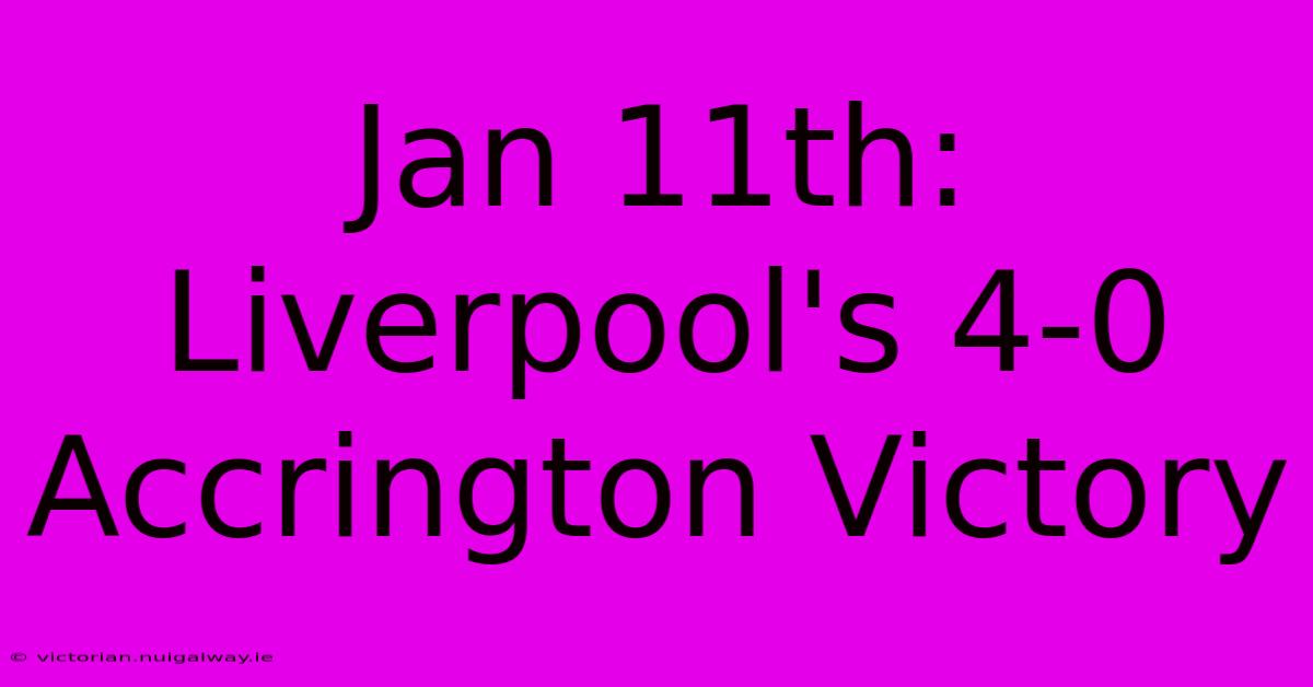 Jan 11th: Liverpool's 4-0 Accrington Victory