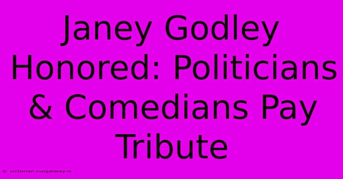 Janey Godley Honored: Politicians & Comedians Pay Tribute 