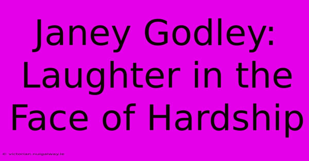 Janey Godley: Laughter In The Face Of Hardship