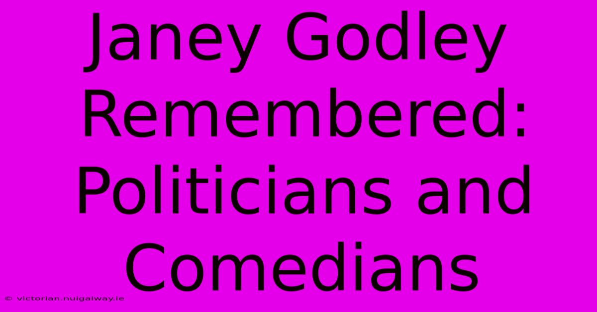 Janey Godley Remembered:  Politicians And Comedians 