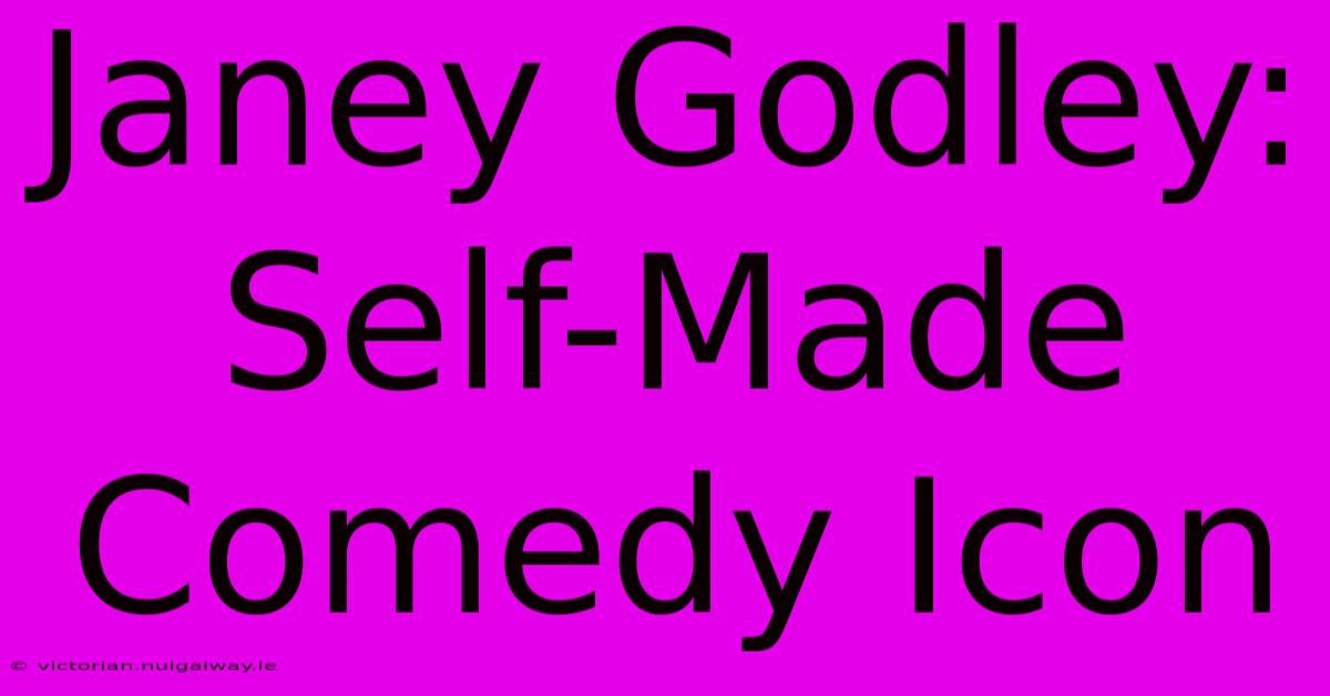 Janey Godley:  Self-Made Comedy Icon