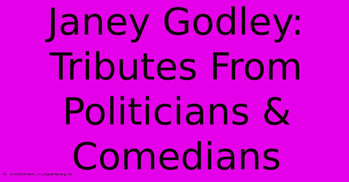 Janey Godley:  Tributes From Politicians & Comedians