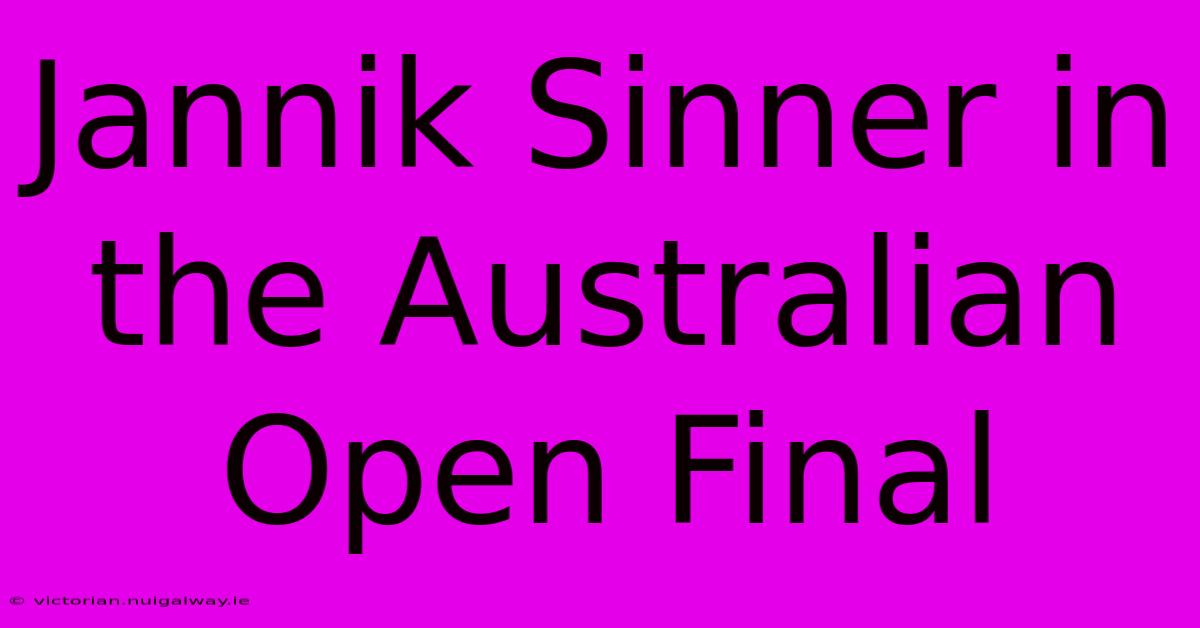 Jannik Sinner In The Australian Open Final