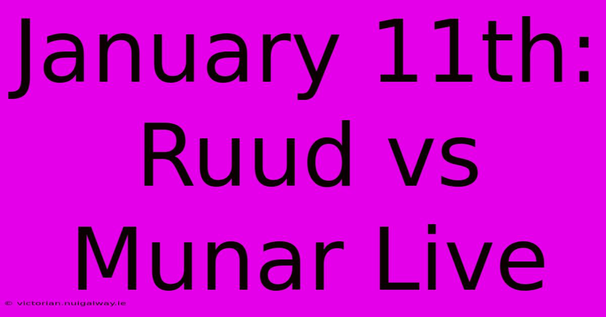 January 11th: Ruud Vs Munar Live