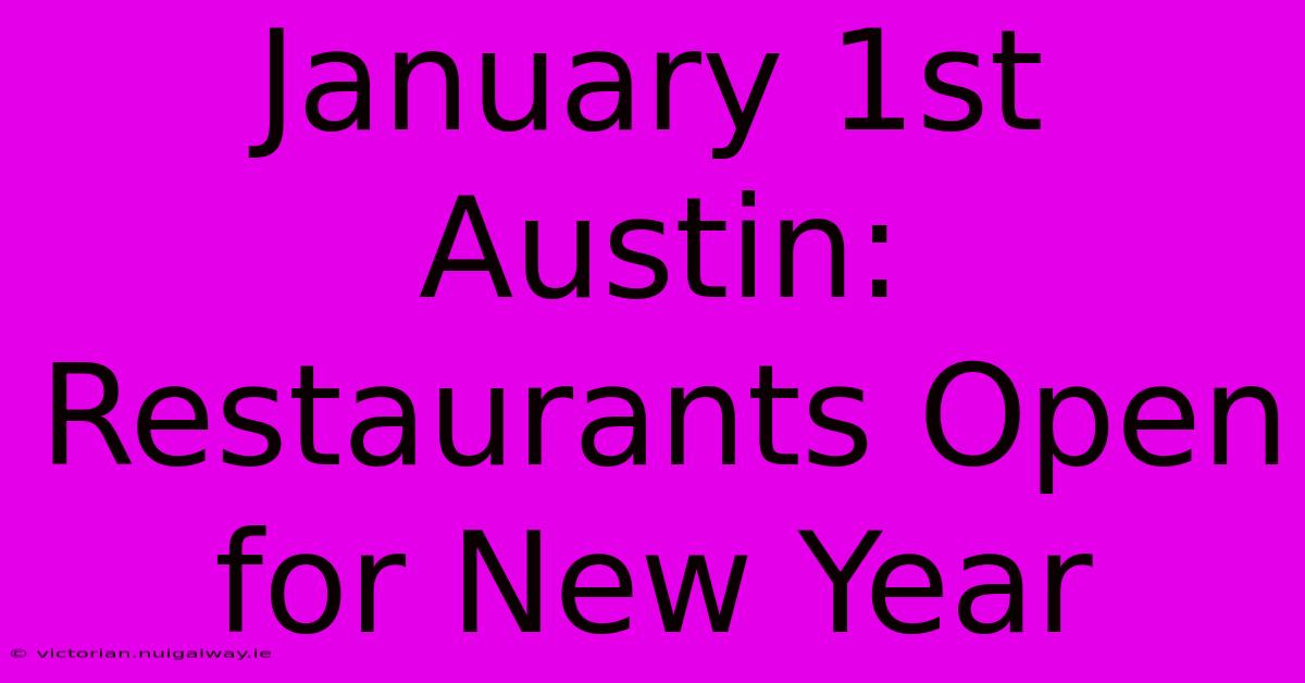 January 1st Austin: Restaurants Open For New Year