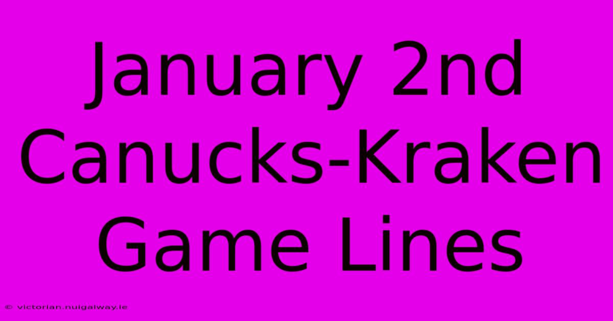 January 2nd Canucks-Kraken Game Lines