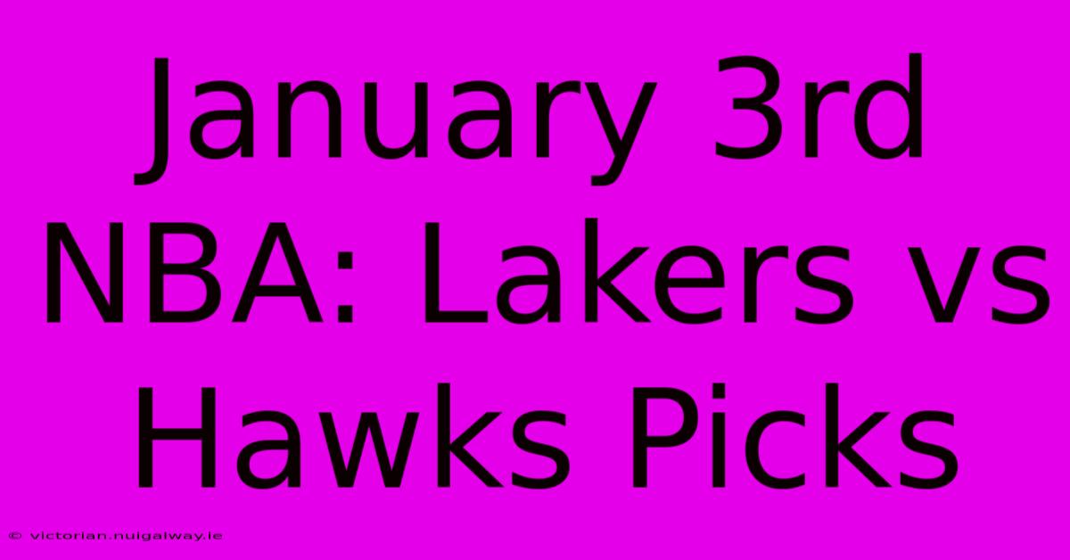 January 3rd NBA: Lakers Vs Hawks Picks