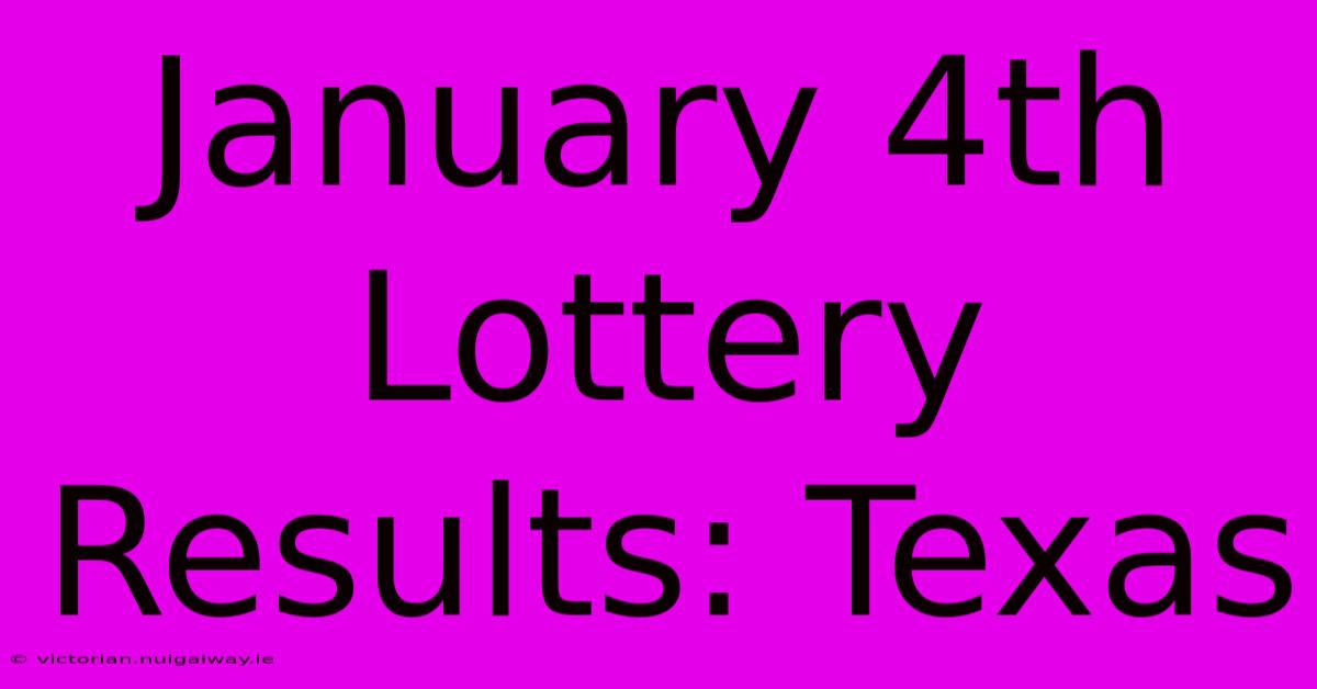 January 4th Lottery Results: Texas