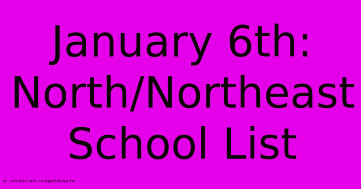 January 6th: North/Northeast School List