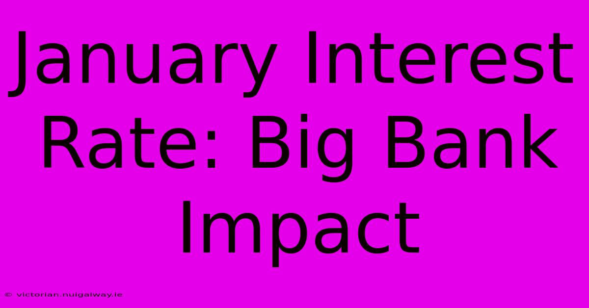 January Interest Rate: Big Bank Impact