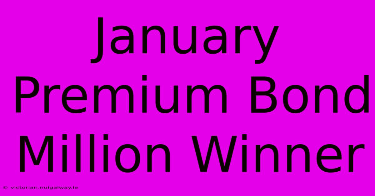 January Premium Bond Million Winner