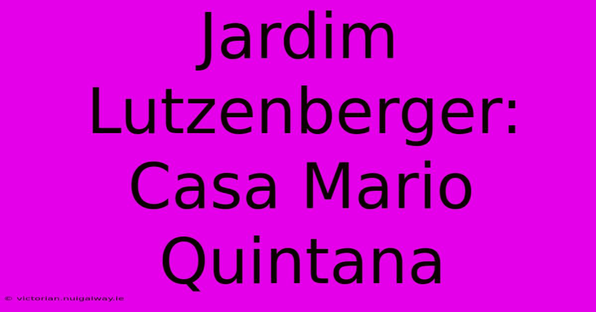 Jardim Lutzenberger: Casa Mario Quintana