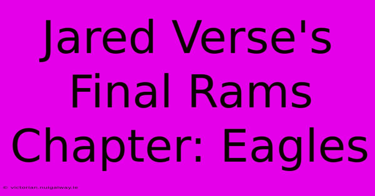 Jared Verse's Final Rams Chapter: Eagles