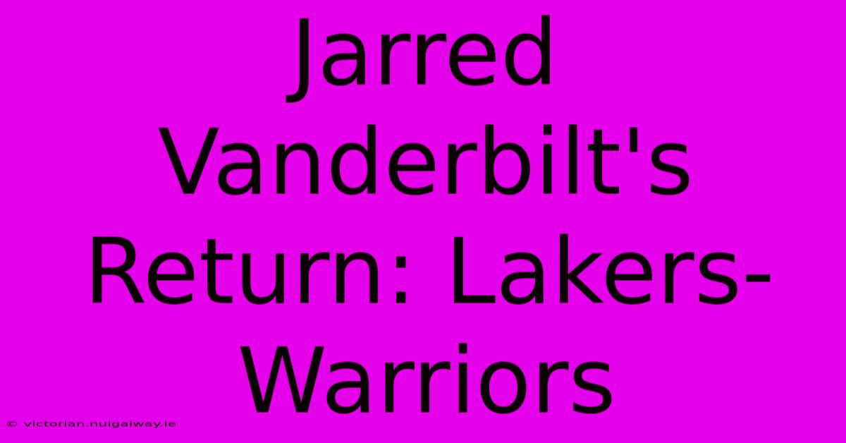 Jarred Vanderbilt's Return: Lakers-Warriors