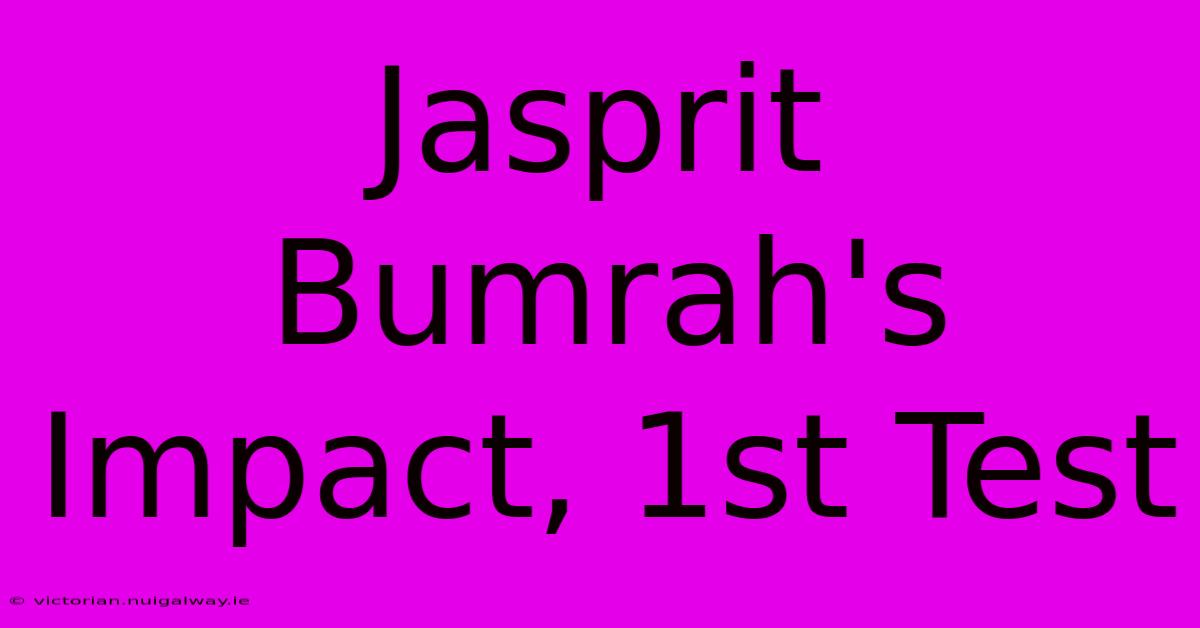 Jasprit Bumrah's Impact, 1st Test