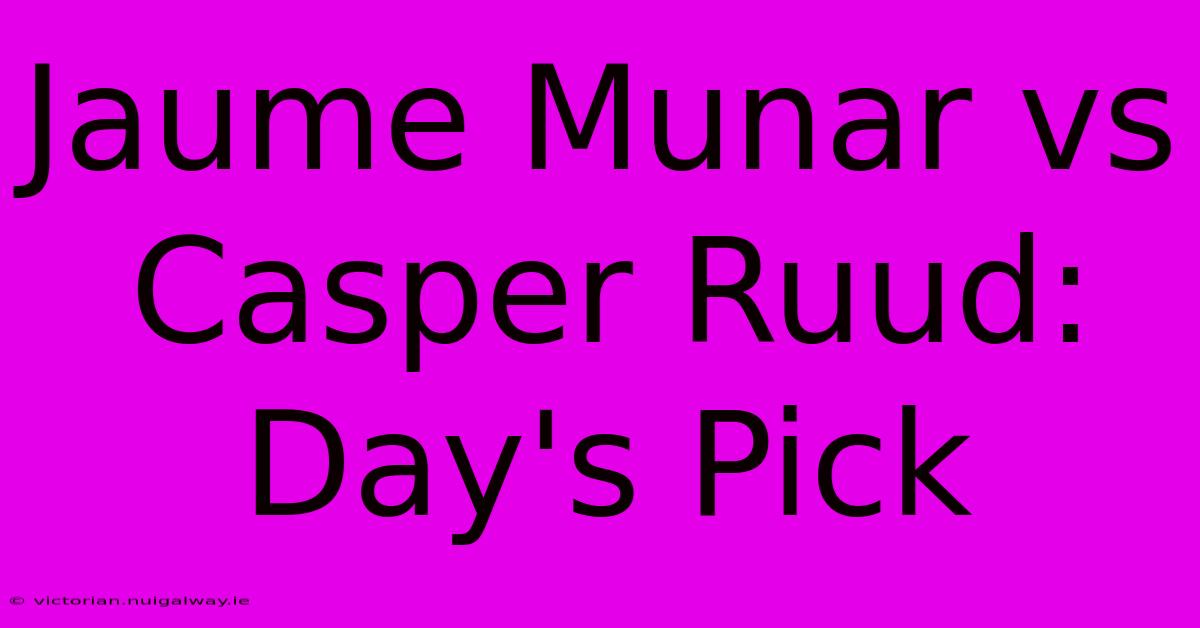 Jaume Munar Vs Casper Ruud: Day's Pick