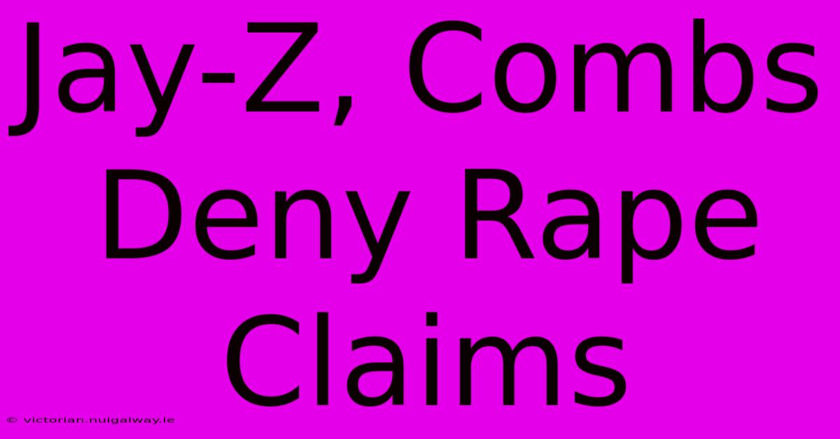 Jay-Z, Combs Deny Rape Claims