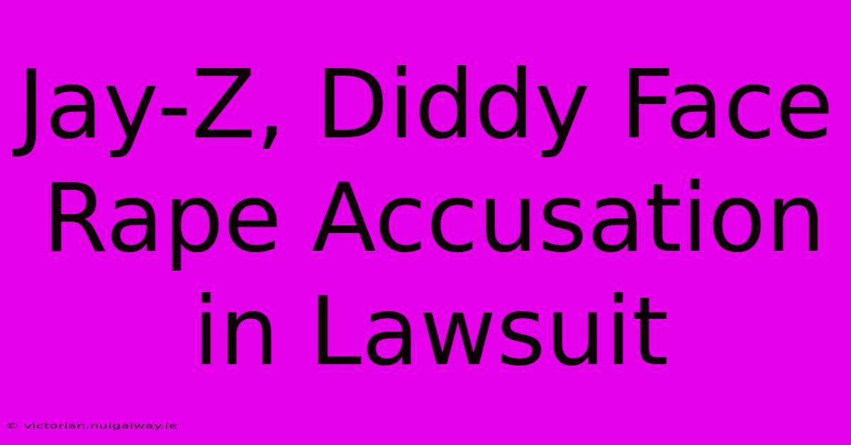 Jay-Z, Diddy Face Rape Accusation In Lawsuit