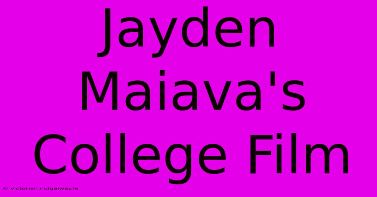 Jayden Maiava's College Film