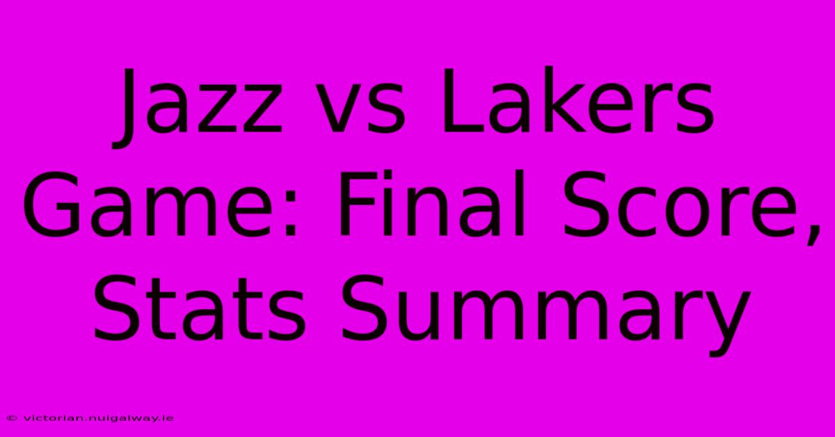 Jazz Vs Lakers Game: Final Score, Stats Summary