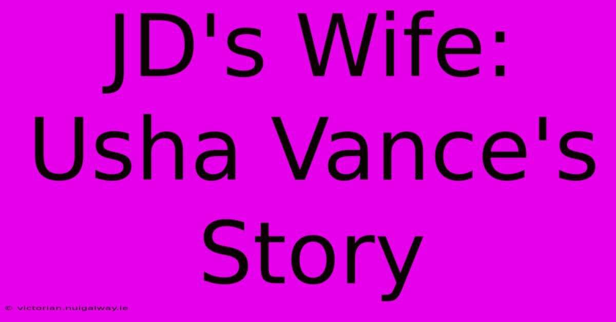 JD's Wife: Usha Vance's Story