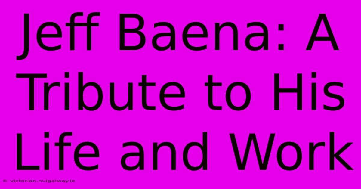 Jeff Baena: A Tribute To His Life And Work