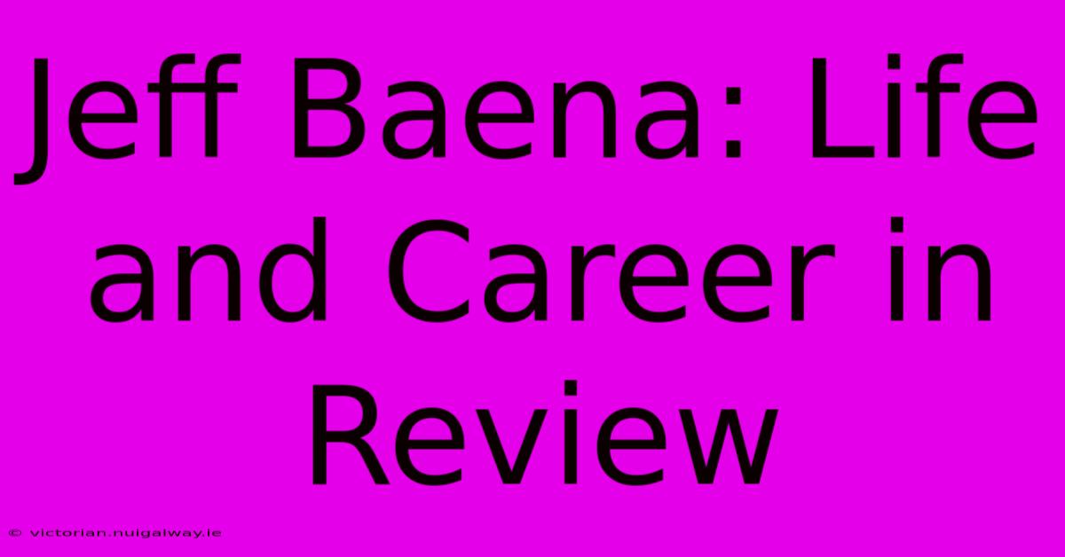 Jeff Baena: Life And Career In Review