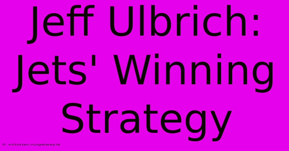 Jeff Ulbrich: Jets' Winning Strategy