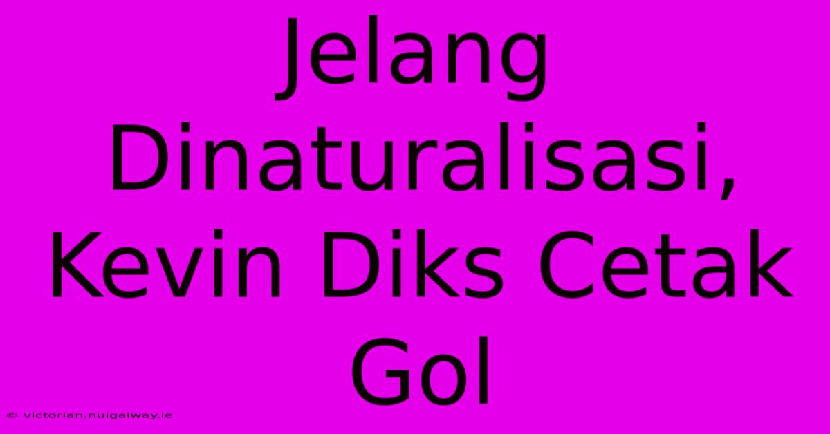 Jelang Dinaturalisasi, Kevin Diks Cetak Gol