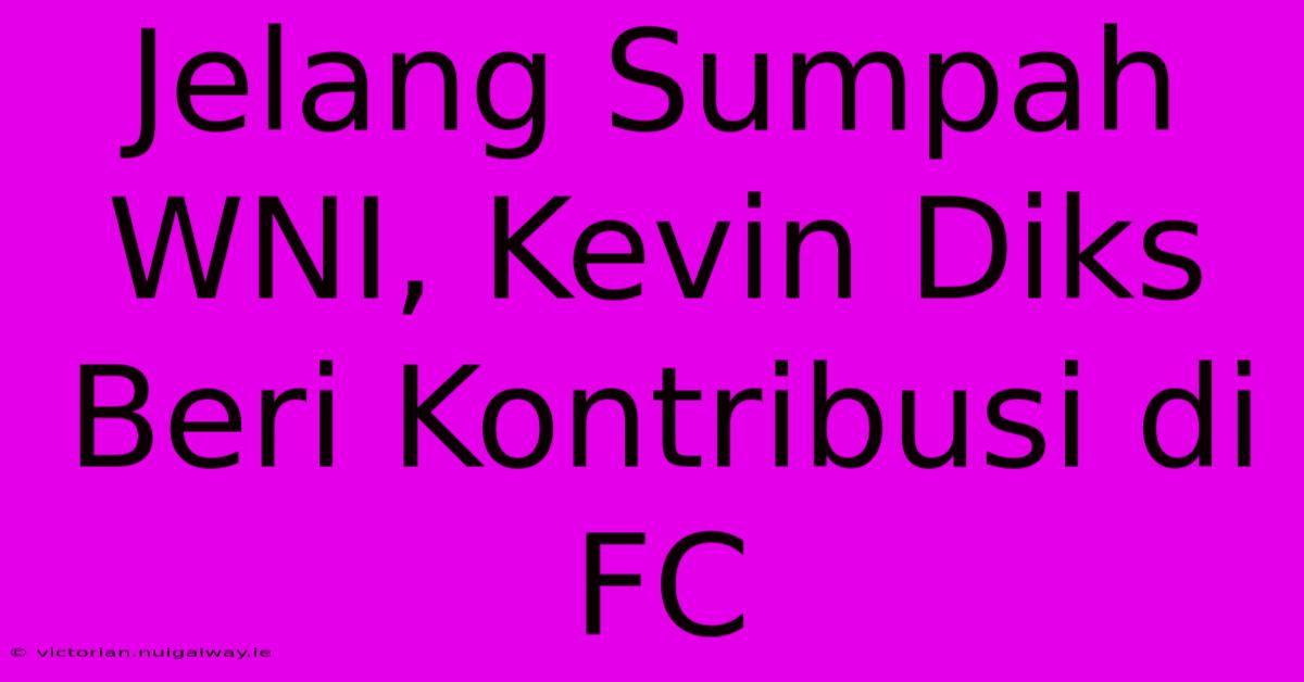 Jelang Sumpah WNI, Kevin Diks Beri Kontribusi Di FC 