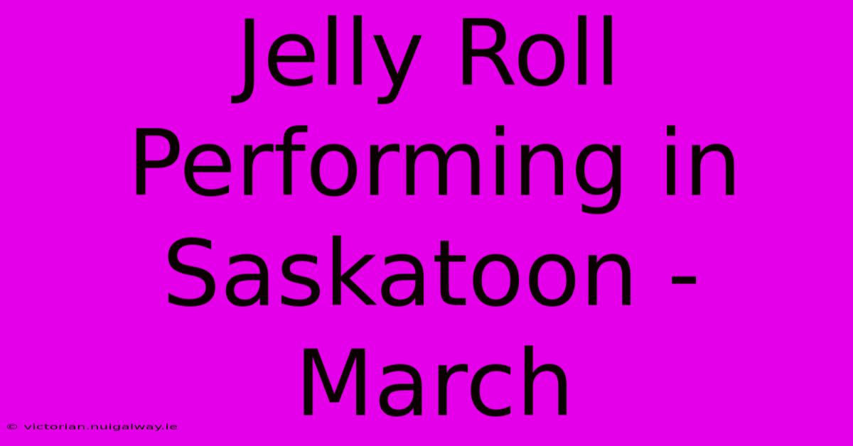 Jelly Roll Performing In Saskatoon - March 