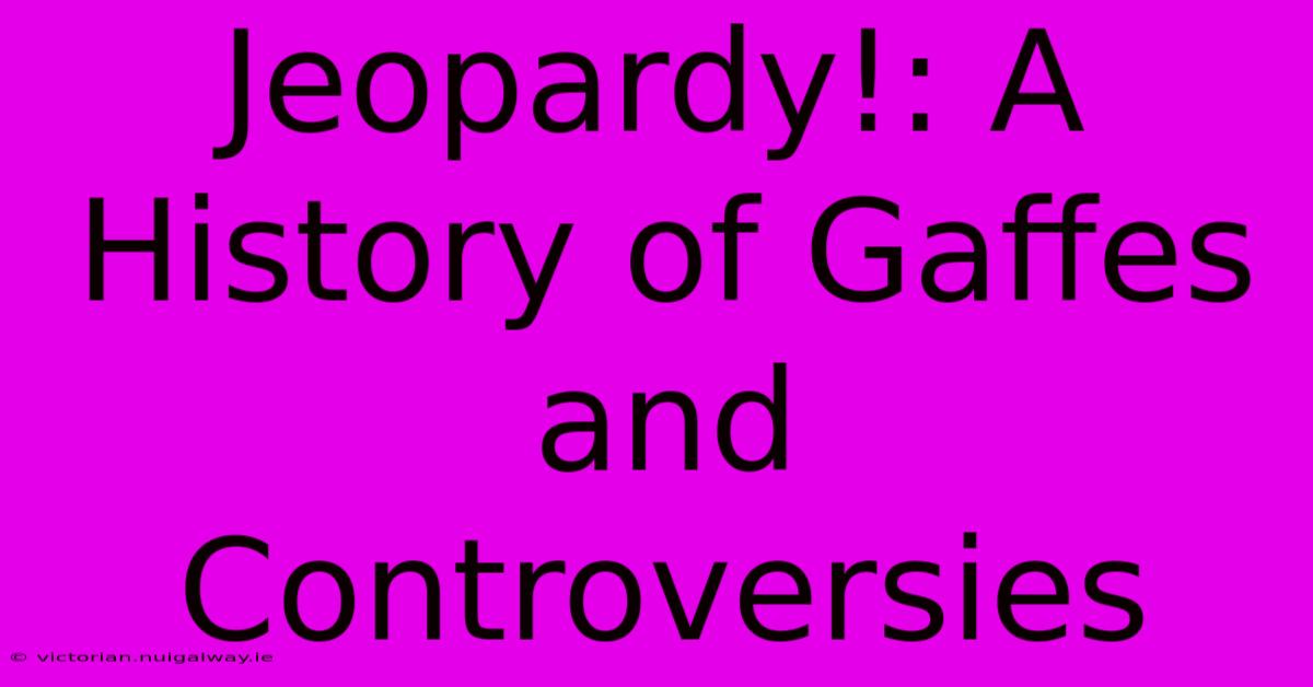 Jeopardy!: A History Of Gaffes And Controversies