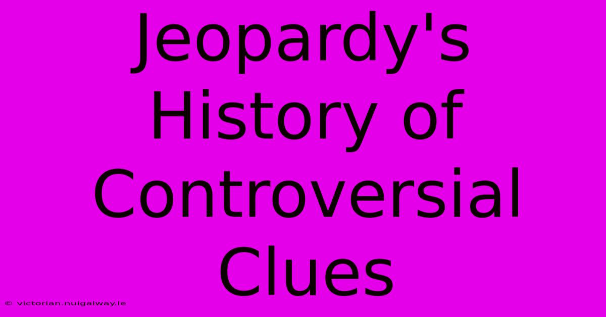 Jeopardy's History Of Controversial Clues