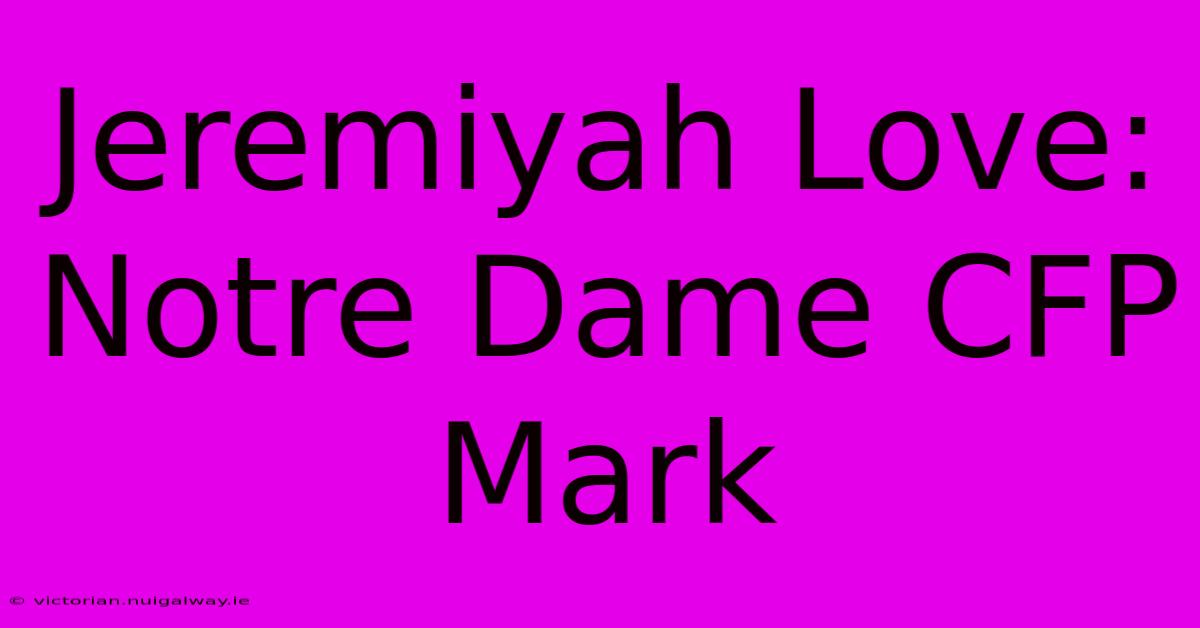 Jeremiyah Love: Notre Dame CFP Mark